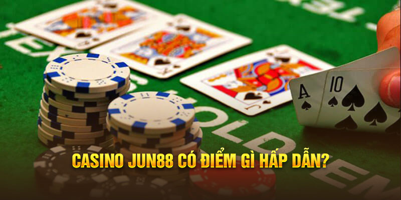 Casino Jun88 có điểm gì hấp dẫn?